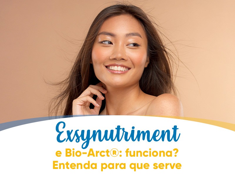 Exsynutriment e Bio-Arct: funciona? Entenda para que serve a tal cpsula da beleza!